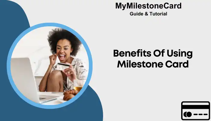 Benefits Of Using Milestone Card Benefits Of Using Milestone Card