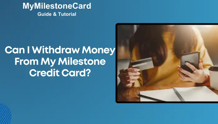 Can I Withdraw Money From My Milestone Credit Card