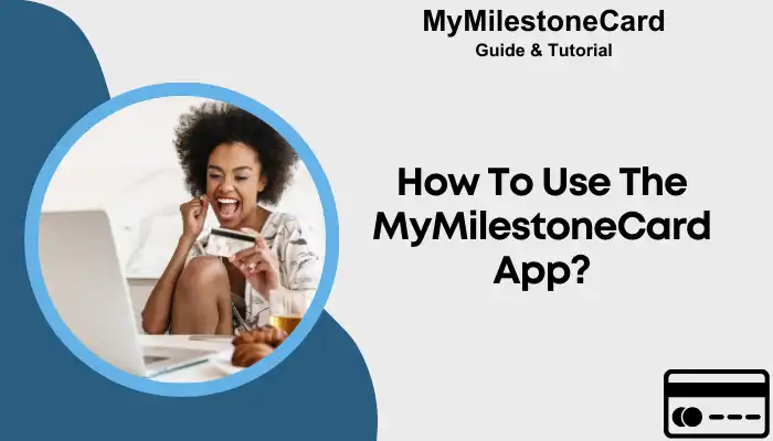 How To Use The MyMilestoneCard App How To Use The MyMilestoneCard App