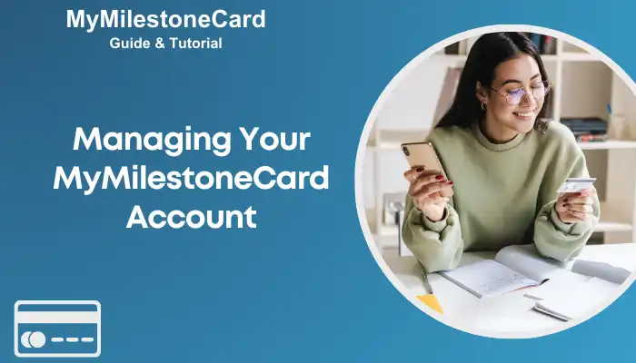 Managing Your MyMilestoneCard Account Managing Your MyMilestoneCard Account