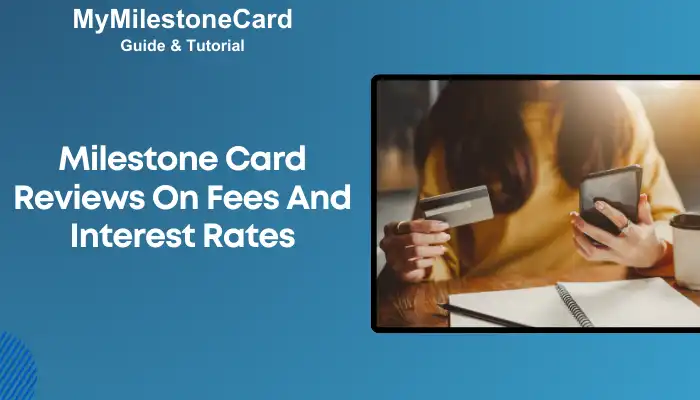 Milestone Card Reviews On Fees And Interest Rates