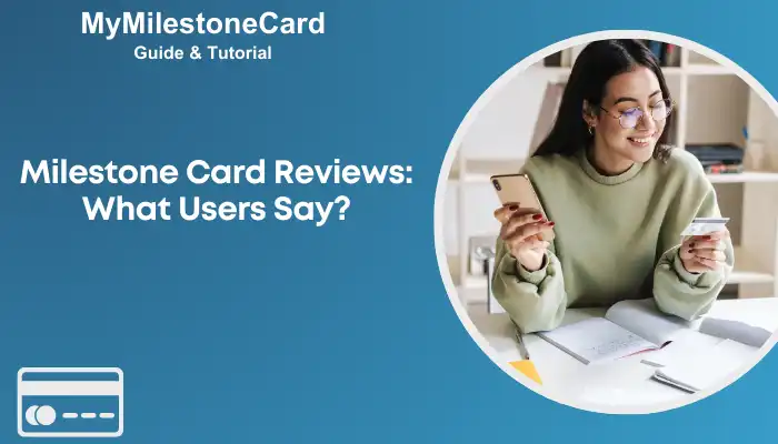 Milestone Card Reviews What Users Say