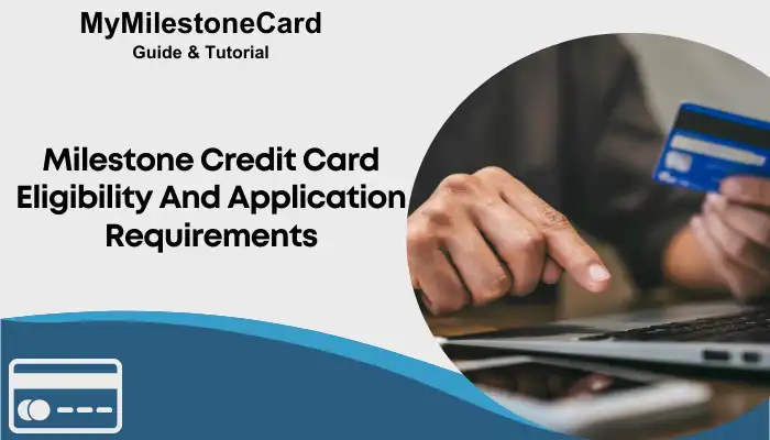 Milestone Credit Card Eligibility And Application Requirements Milestone Credit Card Eligibility And Application Requirements