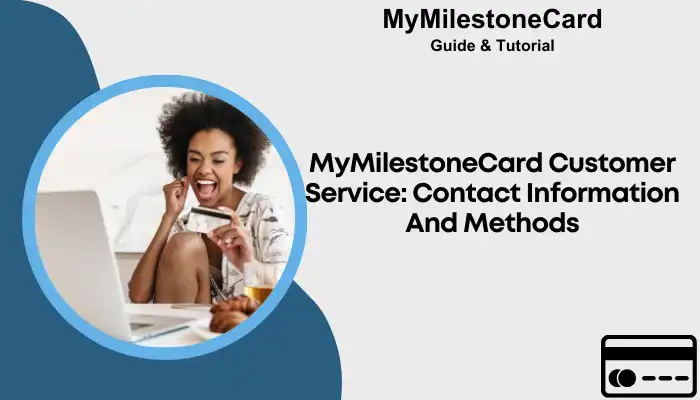 MyMilestoneCard Customer Service: Contact Information And Methods MyMilestoneCard Customer Service: Contact Information And Methods