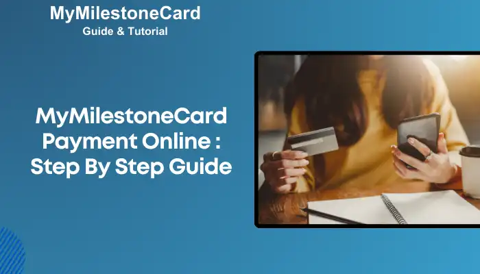 MyMilestoneCard Payment Online Step By Step Guide MyMilestoneCard Payment Online Step By Step Guide