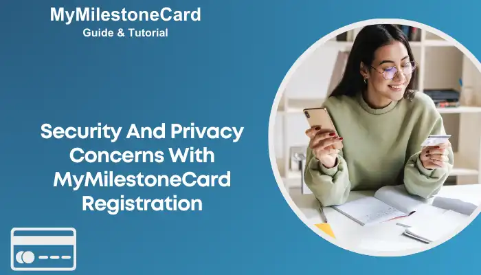 Security And Privacy Concerns With MyMilestoneCard Registration Security And Privacy Concerns With MyMilestoneCard Registration