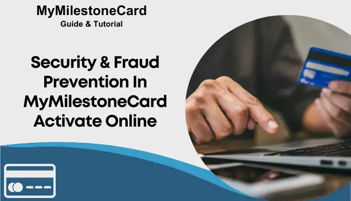 Security & Fraud Prevention In MyMilestoneCard Activate Online Security & Fraud Prevention In MyMilestoneCard Activate Online
