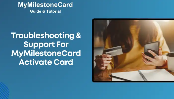 Troubleshooting & Support For MyMilestoneCard Activate Card Troubleshooting & Support For MyMilestoneCard Activate Card