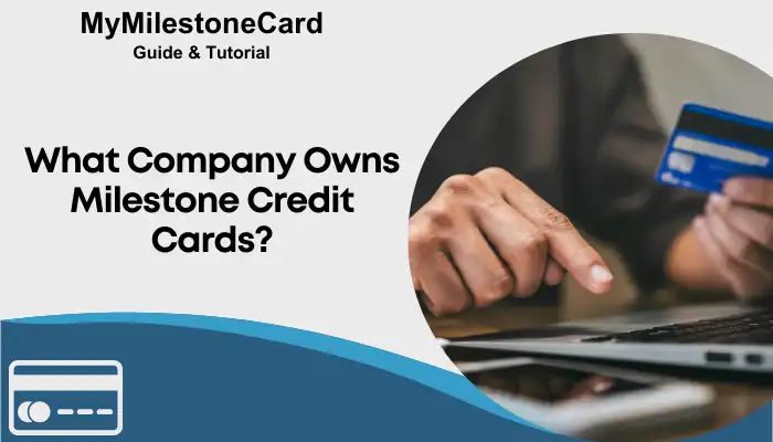 What Company Owns Milestone Credit Cards