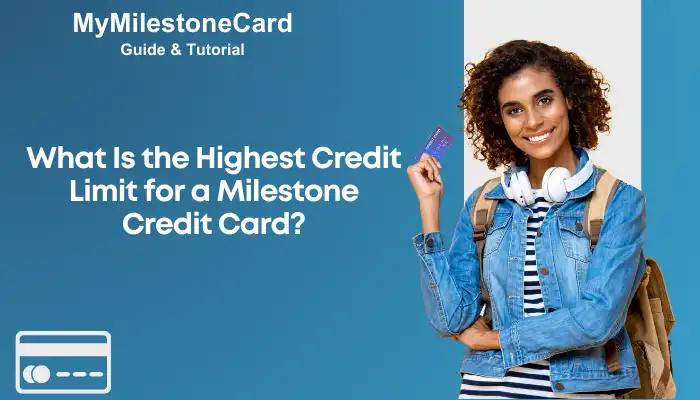 What Is the Highest Credit Limit for a Milestone Credit Card