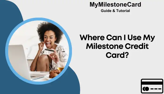 Where Can I Use My Milestone Credit Card